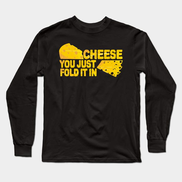 Fold In The Cheese Long Sleeve T-Shirt by ZenCloak